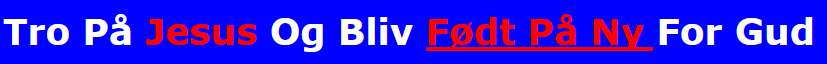 Tro på Jesus - Bliv født på ny i dag! - Banner